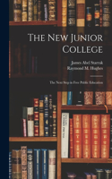 New Junior College; the Next Step in Free Public Education