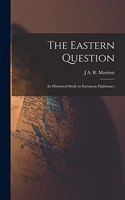 Eastern Question; an Historical Study in European Diplomacy