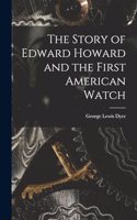 Story of Edward Howard and the First American Watch