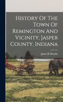 History Of The Town Of Remington And Vicinity, Jasper County, Indiana