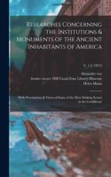 Researches Concerning the Institutions & Monuments of the Ancient Inhabitants of America
