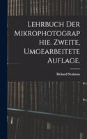 Lehrbuch der Mikrophotographie. Zweite, umgearbeitete Auflage.