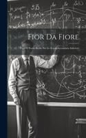 Fior Da Fiore: Prose E Poesie Scelte Per Le Scuole Secondarie Inferiori