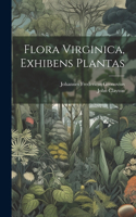 Flora Virginica, exhibens plantas