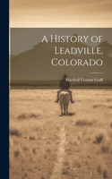 History of Leadville, Colorado