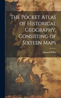 Pocket Atlas of Historical Geography, Consisting of Sixteen Maps