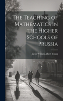 Teaching of Mathematics in the Higher Schools of Prussia
