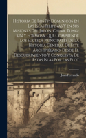 Historia de los pp. Dominicos en las islas Filipinas y en sus misiones del Japon, China, Tung-kin y Formosa, que comprende los sucesos principales de la historia general de este archipiélago, desde el descubrimiento y conquista de estas islas por l