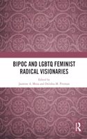 BIPOC and LGBTQ Feminist Radical Visionaries