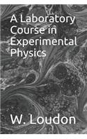 A Laboratory Course in Experimental Physics