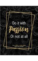 Do It With Passion Or Not At All. July 2019 - June 2020 Daily Planner