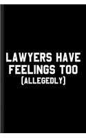 Lawyers Have Feelings Too (Allegedly)