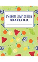 Primary Composition Grades K-2: Classic Primary Composition Book For K-2; Primary Journal Composition Book; Primary Lined Composition Book; Primary Composition Notebook Grades K-2;