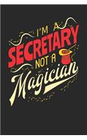 I'm A Secretary Not A Magician: Secretary Notebook Secretary Journal 110 White Dot Grid Paper Pages 6 x 9 Handlettering Logbook