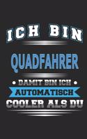 Ich bin Quadfahrer Damit bin ich automatisch cooler als du