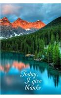 Today, I give thanks: Be Grateful Daily, Journal for Women with Peaceful Lake Cover