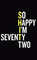 So Happy I'm Seventy Two