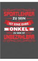 Sportlehrer Zu Sein Ist Eine Ehre - Onkel Zu Sein Ist Unbezahlbar: Praktischer Wochenplaner für ein ganzes Jahr - 15x23cm (ca. DIN A5)