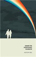 Under the Dissipating Rainbow