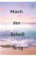 Mach den Scheiß fertig: Tagebuch für mehr Motivation mit 120 linierten Seiten zum ausfüllen