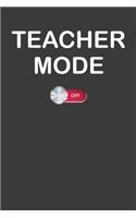 Teacher Mode Off: School Summer Break Vacation Gift