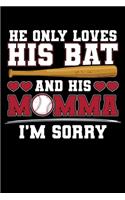 He Only Loves His Bat and His Momma I'm Sorry: A Journal, Notepad, or Diary to write down your thoughts. - 120 Page - 6x9 - College Ruled Journal - Writing Book, Personal Writing Space, Doodle, N