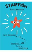 Starfish Are Awesome I Am Awesome Therefore I Am a Starfish: Cute Starfish Lovers Journal / Notebook / Diary / Birthday or Christmas Gift (6x9 - 110 Blank Lined Pages)