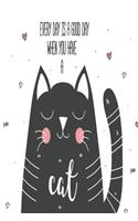 Every day is a good day when you have a cat