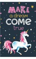 Make A Dream Come True: Pink Unicorn Magical Softcover Lined Notebook Journal 6''x9;''