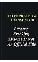 Interpreter & Translator Because Freeking Awsome is Not An Official Title