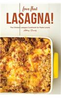 Love That Lasagna!: The Chicken Lasagna Cookbook for Pasta Lovers