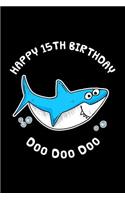 Happy 15th Birthday Doo Doo Doo: Happy Birthday Shark Doo Doo Doo Blank Journal Notebook