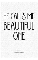 He Calls Me Beautiful One