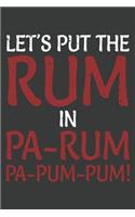 Let's Put The Rum In Pa-Rum Pa-Pum-Pum!