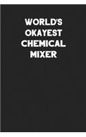 World's Okayest Chemical Mixer: Blank Lined Career Notebook Journal