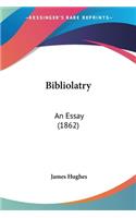 Bibliolatry: An Essay (1862)