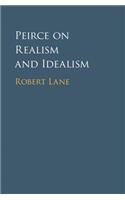 Peirce on Realism and Idealism