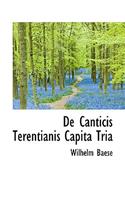 de Canticis Terentianis Capita Tria