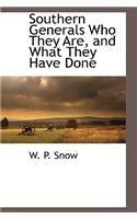 Southern Generals Who They Are, and What They Have Done