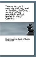 Twelve Lessons in Reading, Writing, and Arithmetic, Designed for Use During Moonlight School Month I