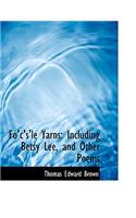 Fo'c's'le Yarns: Including Betsy Lee, and Other Poems: Including Betsy Lee, and Other Poems