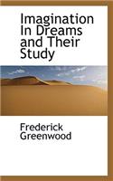 Imagination in Dreams and Their Study: (English)