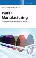 Wafer Manufacturing: Shaping of Single Crystal Silicon Wafers