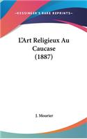 L'Art Religieux Au Caucase (1887)