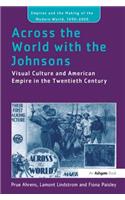 Across the World with the Johnsons: Visual Culture and American Empire in the Twentieth Century