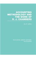 Accounting Methodology and the Work of R. J. Chambers (RLE Accounting)