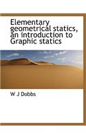 Elementary Geometrical Statics, an Introduction to Graphic Statics