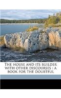 The House and Its Builder with Other Discourses