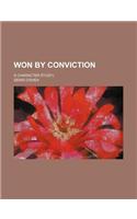 Won by Conviction; A Character Study): (English)