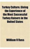 Turkey Culture; Giving the Experience of the Most Successful Turkey Raisers in the United States